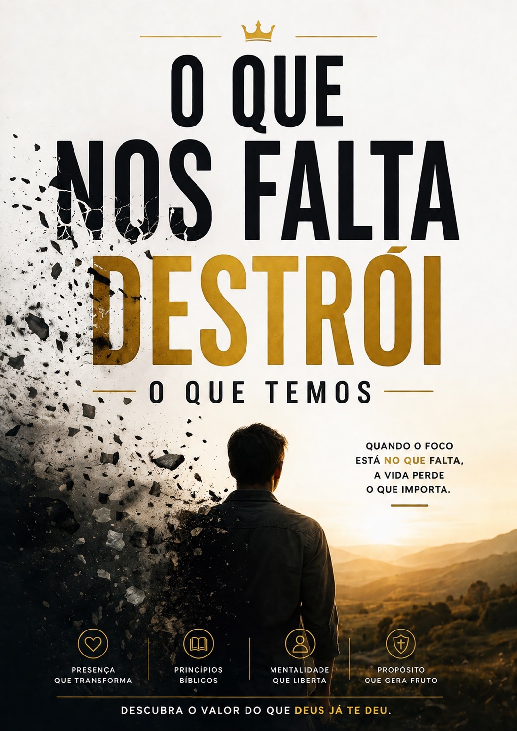 O que nos falta destrói o que temos